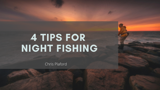 4 Tips for Night Fishing - Chris Plaford - Wilmington, North Carolina