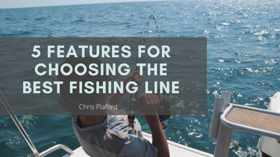 5 Features for Choosing the Best Fishing Line - Chris Plaford - Wilmington, North Carolina