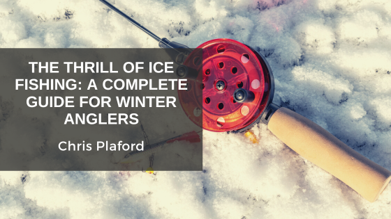The Thrill of Ice Fishing: A Complete Guide for Winter Anglers