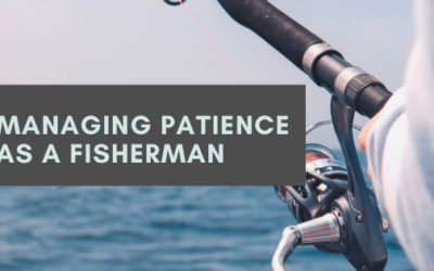 Managing Patience as a Fisherman