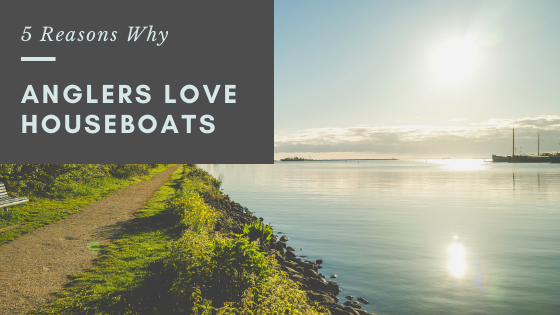 Chris Plaford Wilmington Five Reasons Why Anglers Love Houseboats