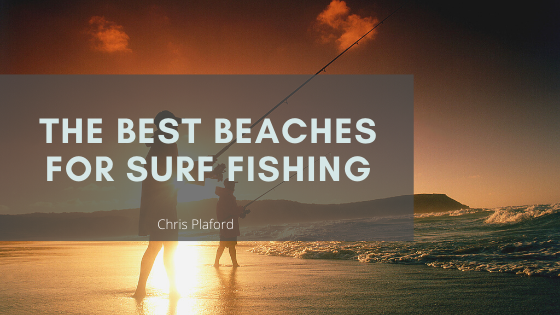 The Best Beaches for Surf Fishing - Chris Plaford - Wilmington, North Carolina