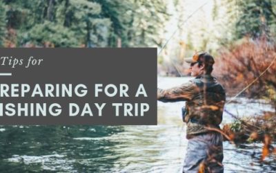 6 Tips for Preparing for a Fishing Day Trip